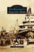 San Francisco's Aquatic Park - Hardcover