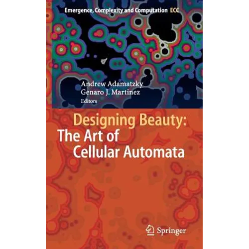 Designing Beauty: The Art of Cellular Automata - Hardcover