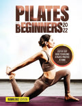 Pilates for Beginners 2022: Step by Step Guide to Building a Pilates Practice at Home - Paperback