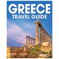 Greece Travel Guide: A Comprehensive Handbook for Exploring the Land of Gods - Paperback