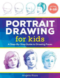 Portrait Drawing for Kids: A Step-By-Step Guide to Drawing Faces - Paperback