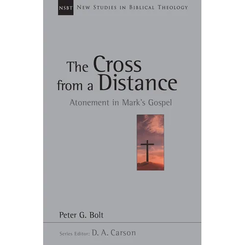 The Cross from a Distance: Atonement in Mark's Gospel Volume 18 - Paperback
