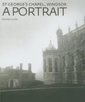 St George's Chapel, Windsor: A Portrait - Hardcover