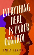 Everything Here Is Under Control - Hardcover