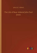 The Life of Rear-Admiral John Paul Jones - Paperback