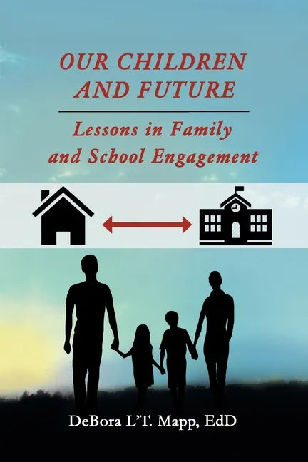 Our Children and Future: Lessons in Family and School Engagement - Paperback