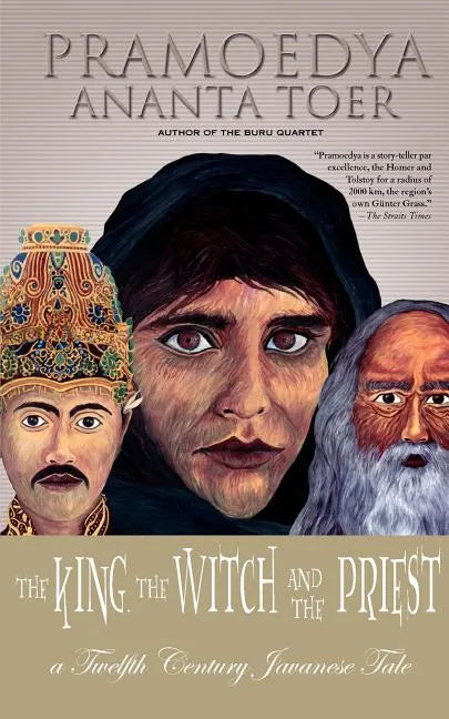 The King, the Witch and the Priest: A Twelfth-Century Javanese Tale (Calon Arang) - Paperback