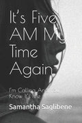 It's Five AM My Time Again: I'm Calling And You Know It's Me - Paperback