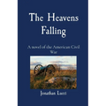The Heavens Falling: A novel of the American Civil War - Paperback