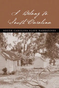 I Belong to South Carolina: South Carolina Slave Narratives - Paperback