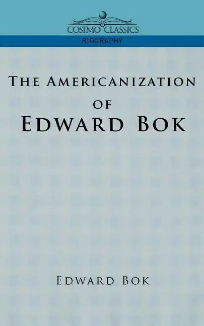 The Americanization of Edward BOK - Paperback