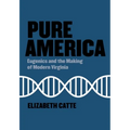 Pure America: Eugenics and the Making of Modern Virginia - Paperback
