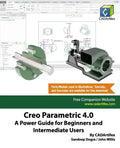Creo Parametric 4.0: A Power Guide for Beginners and Intermediate Users - Paperback