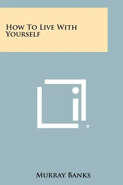 How To Live With Yourself - Paperback