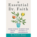The Essential Dr. Faith: Using Science to Boost Your Brain, Body, Intimacy, and Boundaries - Paperback