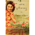 All the Flowers in Shanghai - Paperback