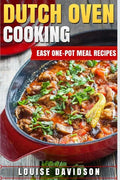 Dutch Oven Cooking: Easy One-Pot Meal Recipes - Paperback