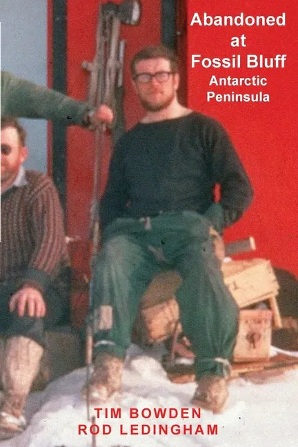 Abandoned at Fossil Bluff: Antarctic Peninsula - Paperback