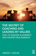 The Secret of Coaching and Leading by Values: How to Ensure Alignment and Proper Realignment - Hardcover