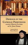 Defence of the Catholic Priesthood: Against Martin Luther - Paperback