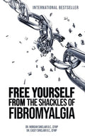 Free Yourself from the Shackles of Fibromyalgia - Paperback