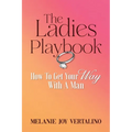 The Ladies Playbook: How to Get Your Way with a Man - Paperback