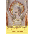 Ábrete a Lo Inesperado (Outrageous Openness Spanish Edition): Deja Que Lo Divino Te Guíe - Paperback