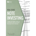 Real Estate Note Investing: Using Mortgage Notes to Passively and Massively Increase Your Income - Paperback