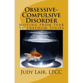 Obsessive-Compulsive Disorder: Moving from Fear to Freedom Series - Paperback
