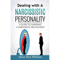 Dealing with A Narcissistic Personality: A Guide to Surviving A Narcissistic Relationship - Paperback