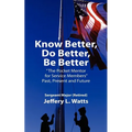 Know Better, Do Better, Be Better: A Personal Mentor for Sevice Members Past Present and Future - Paperback