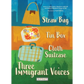 Straw Bag, Tin Box, Cloth Suitcase: Three Immigrant Voices - Paperback