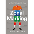 Zonal Marking: From Ajax to Zidane, the Making of Modern Soccer - Paperback