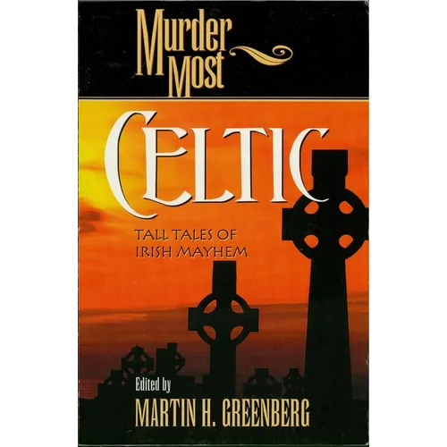 Murder Most Celtic: Tall Tales of Irish Mayhem - Paperback