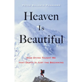 Heaven Is Beautiful: How Dying Taught Me That Death Is Just the Beginning - Paperback