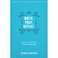 Write. Pray. Repeat.: An Interactive Journal for Writing Your Own Biblical Declarations - Paperback