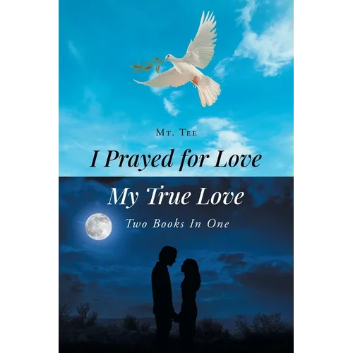 I Prayed for Love-My True Love: Two Books In One - Paperback