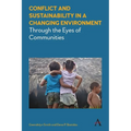 Conflict and Sustainability in a Changing Environment: Through the Eyes of Communities - Paperback