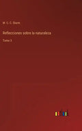Reflecciones sobre la naturaleza: Tomo 3 - Hardcover