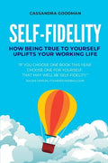 Self-Fidelity: How being true to yourself uplifts your working life - Paperback