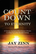 Countdown to Eternity: A Concise Account of Revelation's Events Leading Up to the Second Coming - Paperback