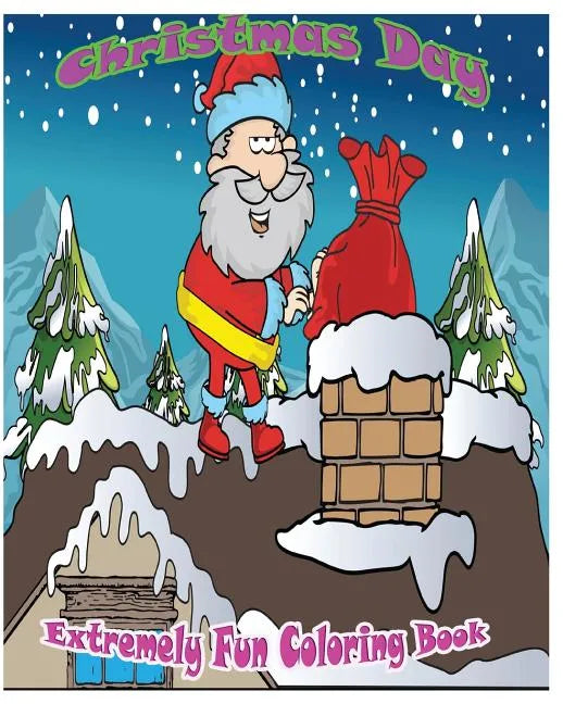 Christmas Day: Extremely Fun Coloring Books - Paperback