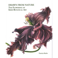 Drawn from Nature: The Flowering of Irish Botanical Art - Hardcover