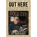 Out Here: Essays And Encounters From The Heart, Soul, And Left Field - Paperback