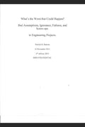 What's the Worst That Could Happen?: Bad Assumptions, Ignorance, Failures, and Screw-Ups in Engineering Projects - Paperback