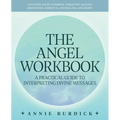 The Angel Workbook: A Practical Guide to Interpreting Divine Messages -- Includes Angel Numbers, Vibration-Raising Meditation, Spiritual Journaling, a - Paperback