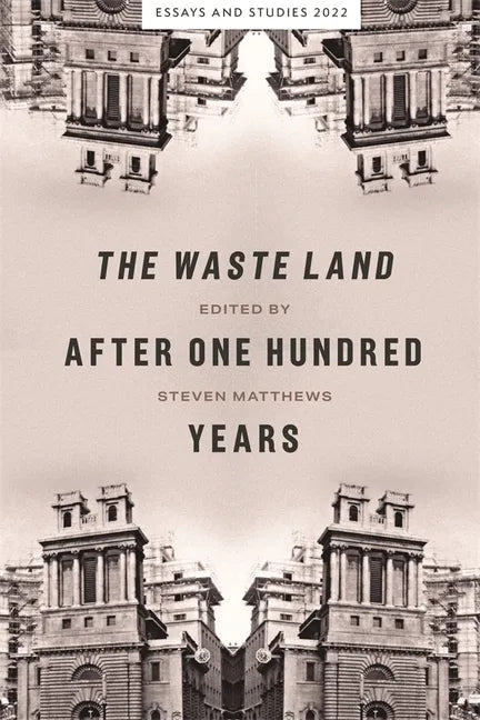 The Waste Land After One Hundred Years - Hardcover