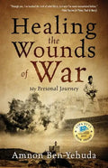 Healing the Wounds of War: My Personal Journey - Paperback