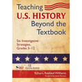 Teaching U.S. History Beyond the Textbook: Six Investigative Strategies, Grades 5-12 - Paperback