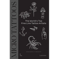Micro Tattoos: The World's Top Fine Line Tattoo Artists - Hardcover